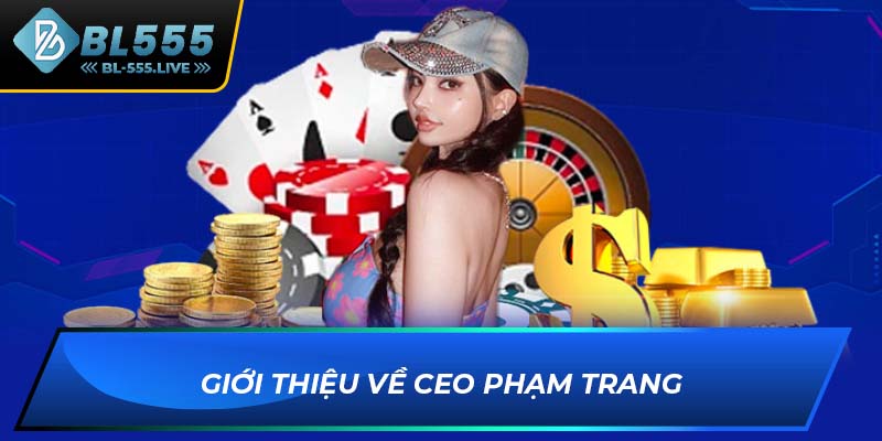 Giới thiệu về CEO Phạm Trang