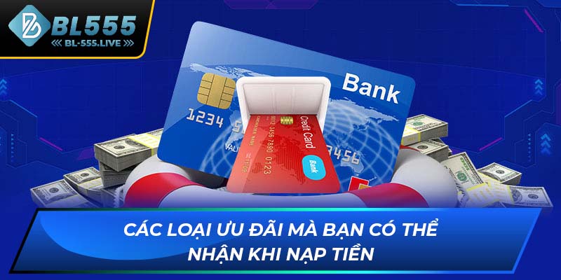 Các loại ưu đãi mà bạn có thể nhận khi nạp tiền