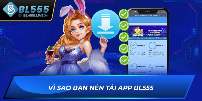 Vì sao bạn nên tải app BL555
