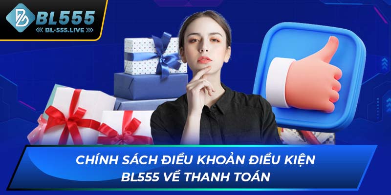 Chính sách điều khoản điều kiện BL555 về thanh toán